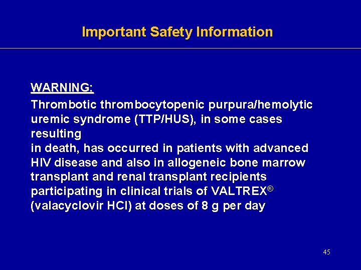 Important Safety Information WARNING: Thrombotic thrombocytopenic purpura/hemolytic uremic syndrome (TTP/HUS), in some cases resulting Important Safety Information WARNING: Thrombotic thrombocytopenic purpura/hemolytic uremic syndrome (TTP/HUS), in some cases resulting