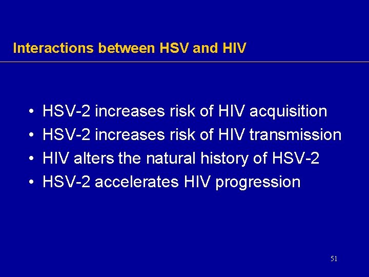 Interactions between HSV and HIV • • HSV-2 increases risk of HIV acquisition HSV-2 Interactions between HSV and HIV • • HSV-2 increases risk of HIV acquisition HSV-2