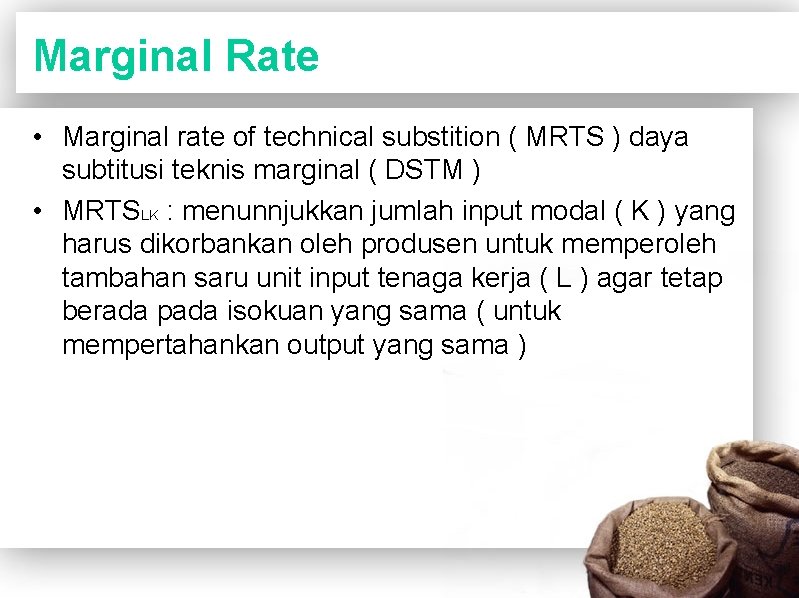 Marginal Rate • Marginal rate of technical substition ( MRTS ) daya subtitusi teknis