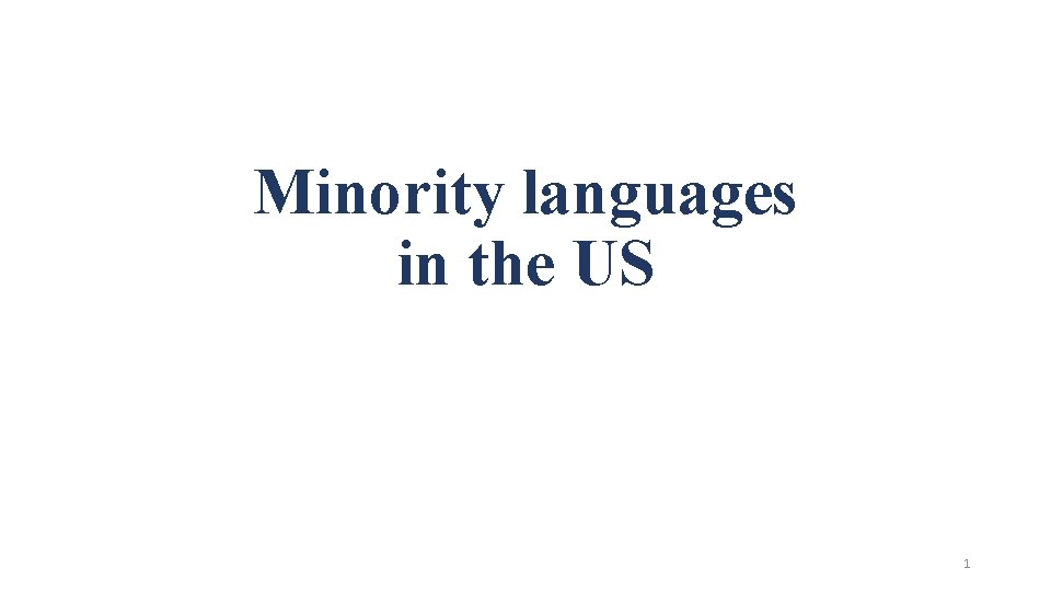 Minority languages in the US 1 
