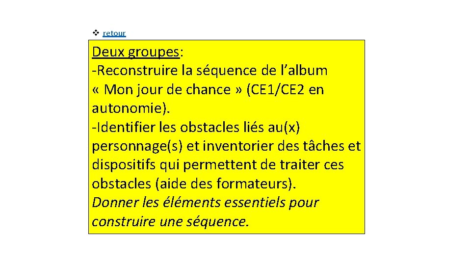 v retour Deux groupes: -Reconstruire la séquence de l’album « Mon jour de chance