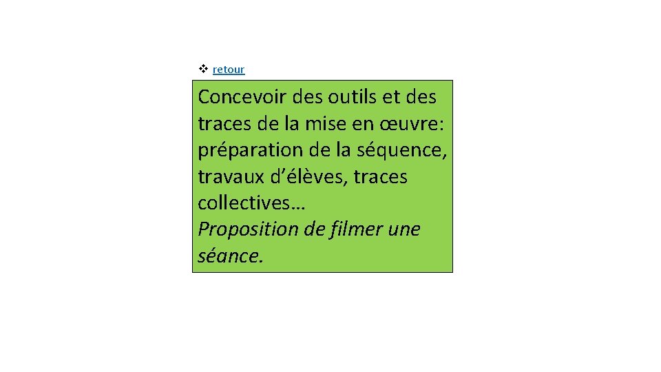 v retour Concevoir des outils et des traces de la mise en œuvre: préparation