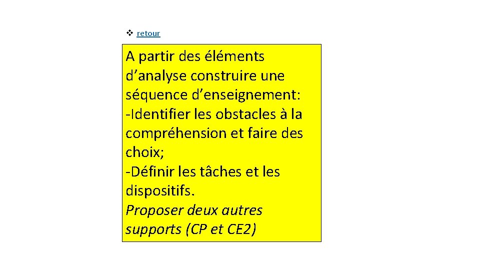 v retour A partir des éléments d’analyse construire une séquence d’enseignement: -Identifier les obstacles