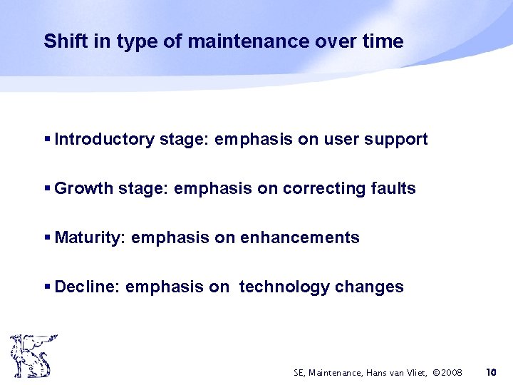 Shift in type of maintenance over time § Introductory stage: emphasis on user support