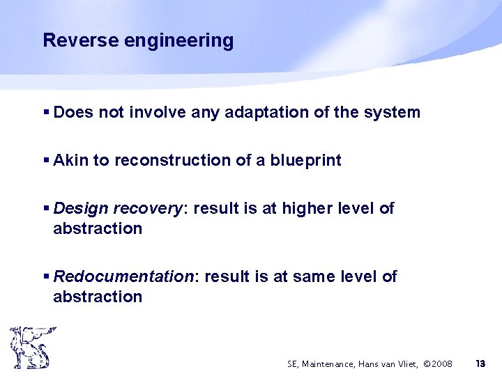 Reverse engineering § Does not involve any adaptation of the system § Akin to