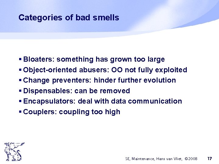 Categories of bad smells § Bloaters: something has grown too large § Object-oriented abusers: