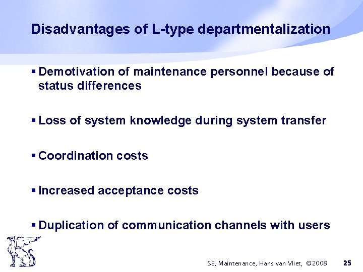 Disadvantages of L-type departmentalization § Demotivation of maintenance personnel because of status differences §