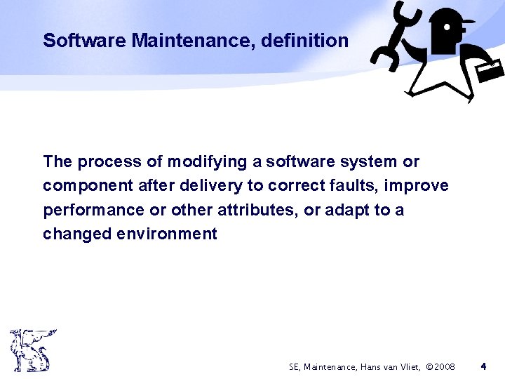 Software Maintenance, definition The process of modifying a software system or component after delivery
