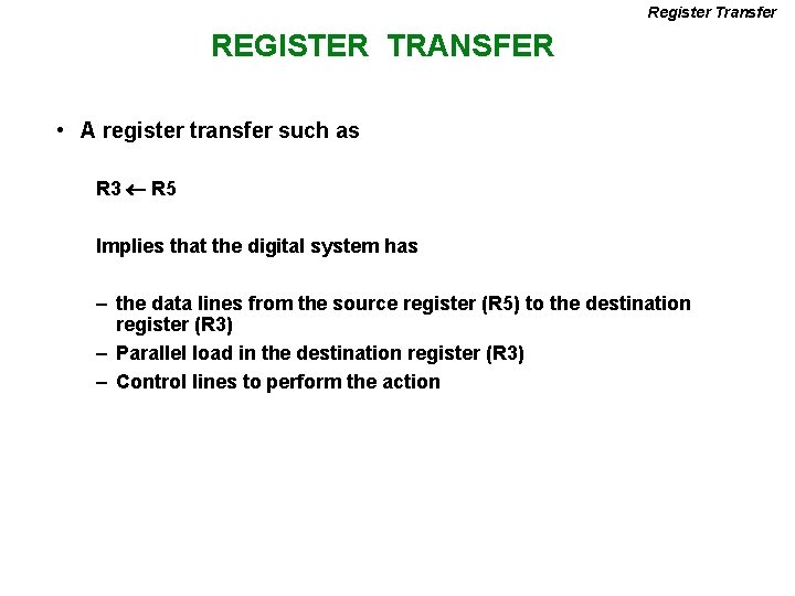 Register Transfer REGISTER TRANSFER • A register transfer such as R 3 R 5