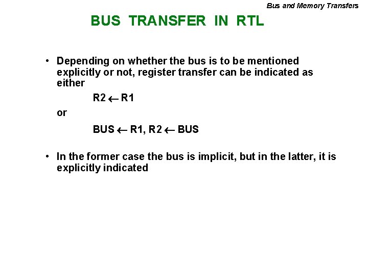 Bus and Memory Transfers BUS TRANSFER IN RTL • Depending on whether the bus