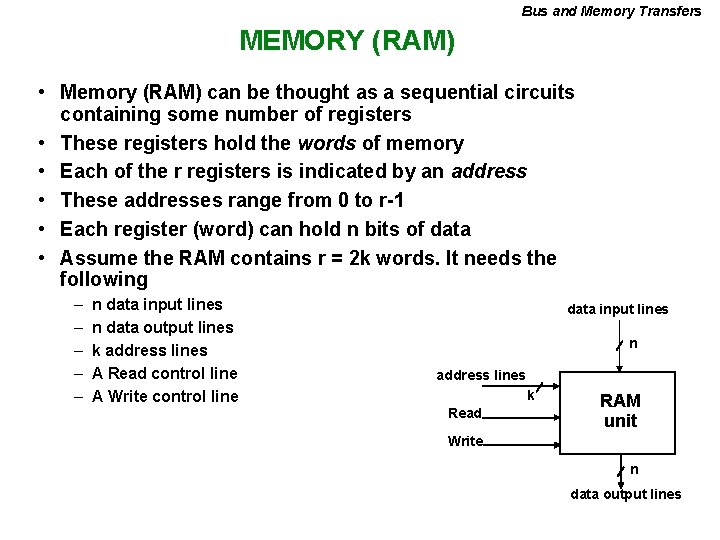 Bus and Memory Transfers MEMORY (RAM) • Memory (RAM) can be thought as a