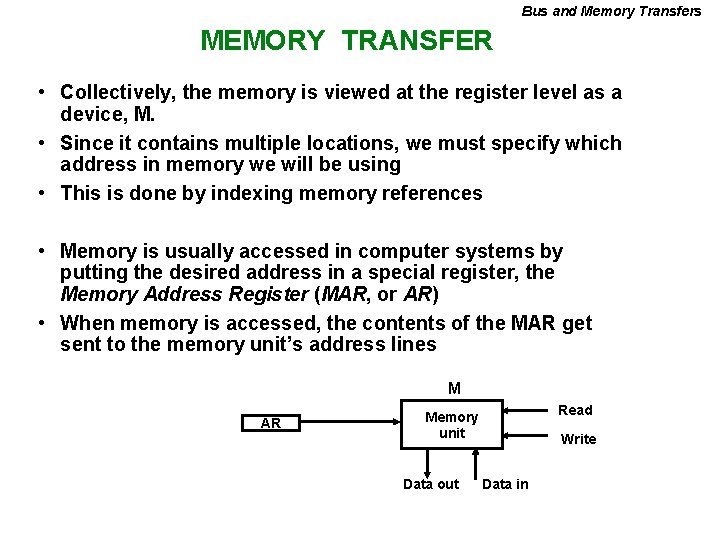 Bus and Memory Transfers MEMORY TRANSFER • Collectively, the memory is viewed at the