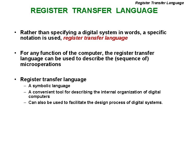 Register Transfer Language REGISTER TRANSFER LANGUAGE • Rather than specifying a digital system in