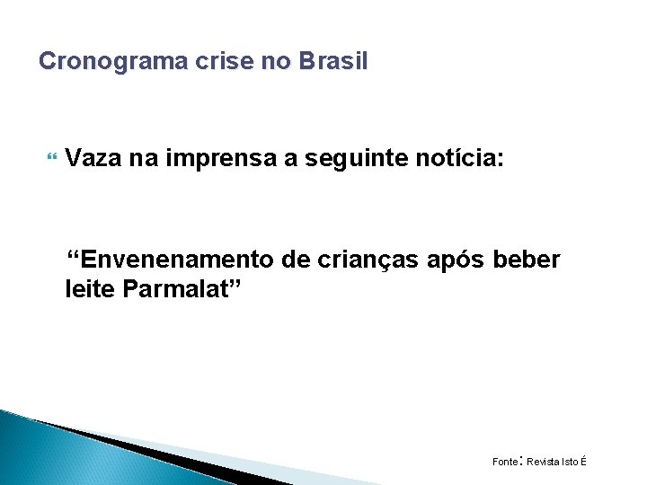Cronograma crise no Brasil Vaza na imprensa a seguinte notícia: “Envenenamento de crianças após