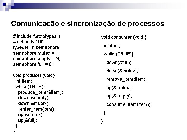 Comunicação e sincronização de processos # include “prototypes. h # define N 100 typedef