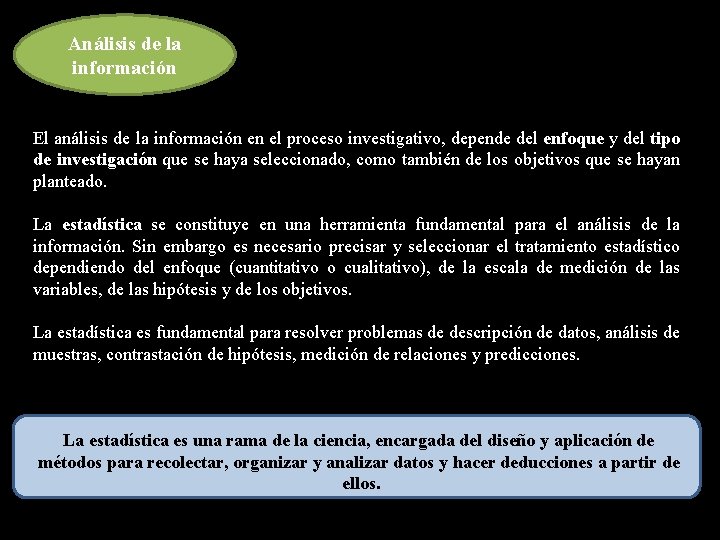 Análisis de la información El análisis de la información en el proceso investigativo, depende