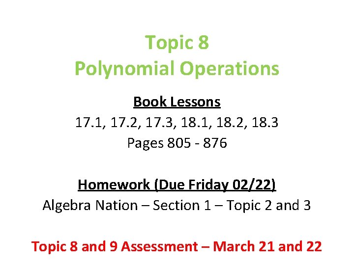 Topic 8 Polynomial Operations Book Lessons 17. 1, 17. 2, 17. 3, 18. 1,