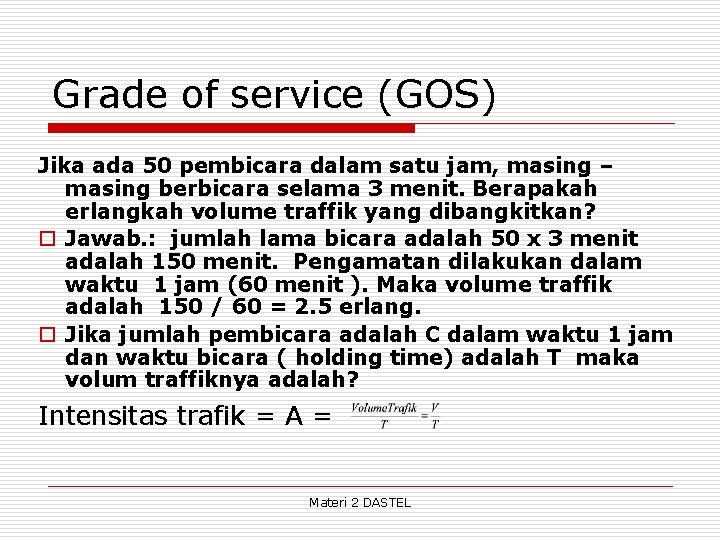 Grade of service (GOS) Jika ada 50 pembicara dalam satu jam, masing – masing