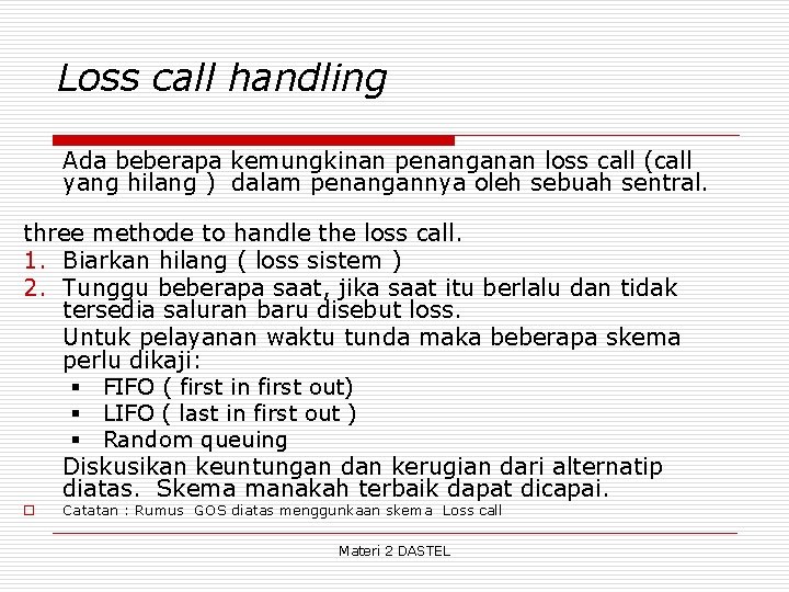 Loss call handling Ada beberapa kemungkinan penanganan loss call (call yang hilang ) dalam