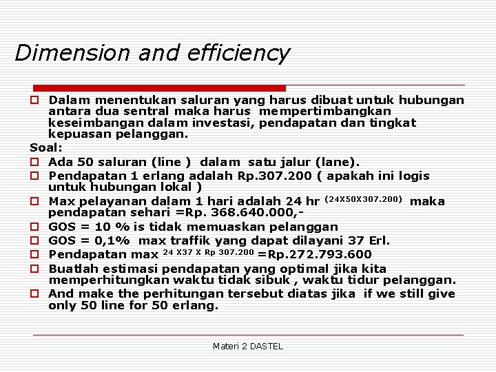 Dimension and efficiency o Dalam menentukan saluran yang harus dibuat untuk hubungan antara dua