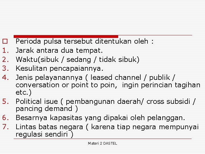 Perioda pulsa tersebut ditentukan oleh : Jarak antara dua tempat. Waktu(sibuk / sedang /