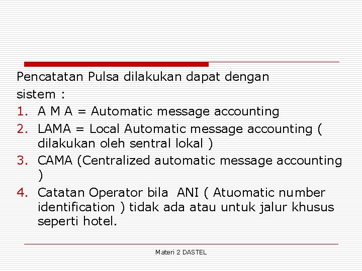 Pencatatan Pulsa dilakukan dapat dengan sistem : 1. A M A = Automatic message