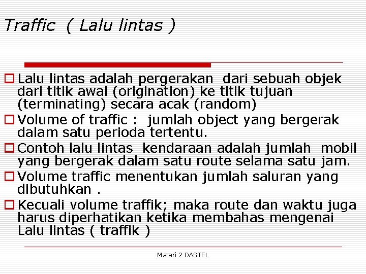 Traffic ( Lalu lintas ) o Lalu lintas adalah pergerakan dari sebuah objek dari
