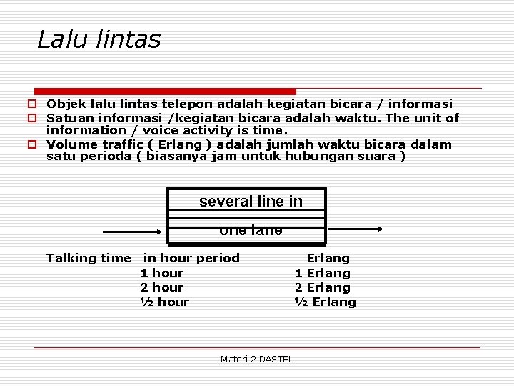 Lalu lintas o Objek lalu lintas telepon adalah kegiatan bicara / informasi o Satuan