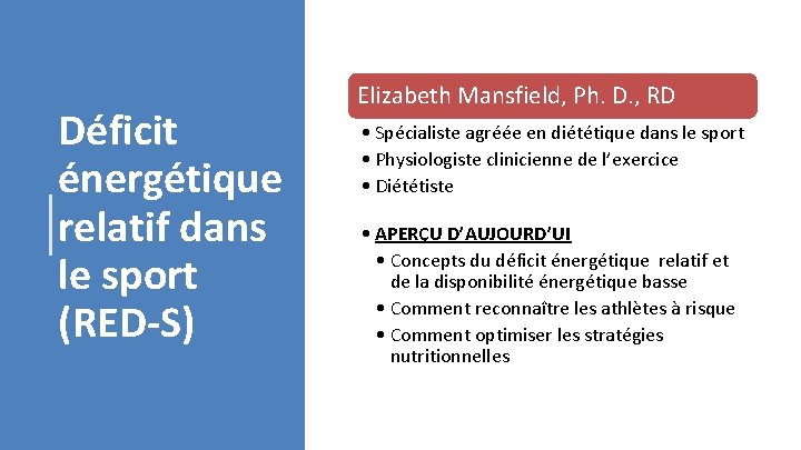 Déficit énergétique relatif dans le sport (RED-S) Elizabeth Mansfield, Ph. D. , RD •