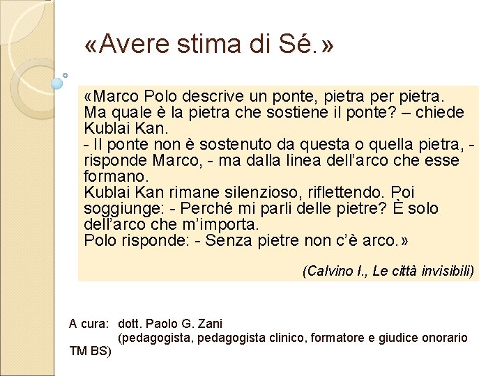  «Avere stima di Sé. » «Marco Polo descrive un ponte, pietra per pietra.