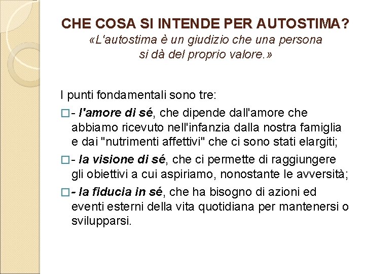 CHE COSA SI INTENDE PER AUTOSTIMA? «L'autostima è un giudizio che una persona si