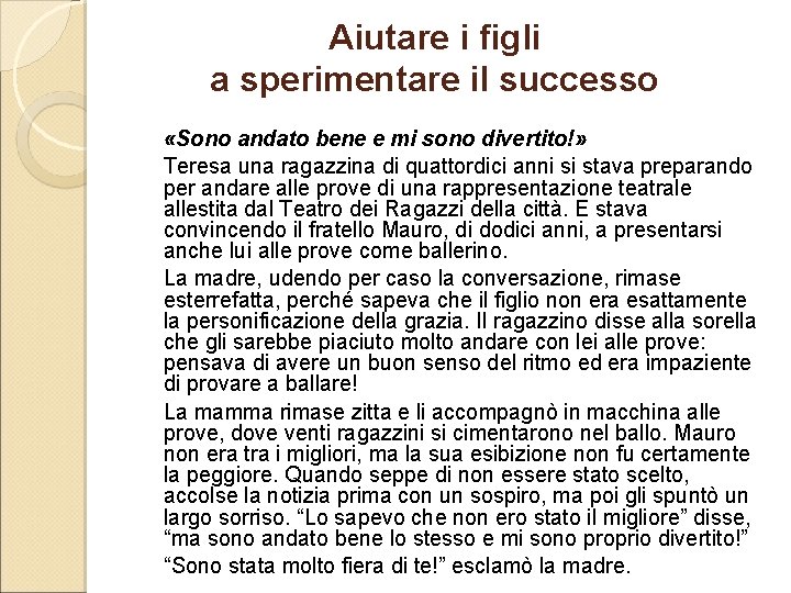 Aiutare i figli a sperimentare il successo «Sono andato bene e mi sono divertito!»