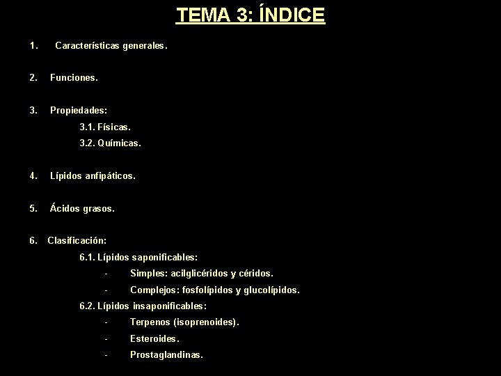 TEMA 3: ÍNDICE 1. Características generales. 2. Funciones. 3. Propiedades: 3. 1. Físicas. 3. TEMA 3: ÍNDICE 1. Características generales. 2. Funciones. 3. Propiedades: 3. 1. Físicas. 3.