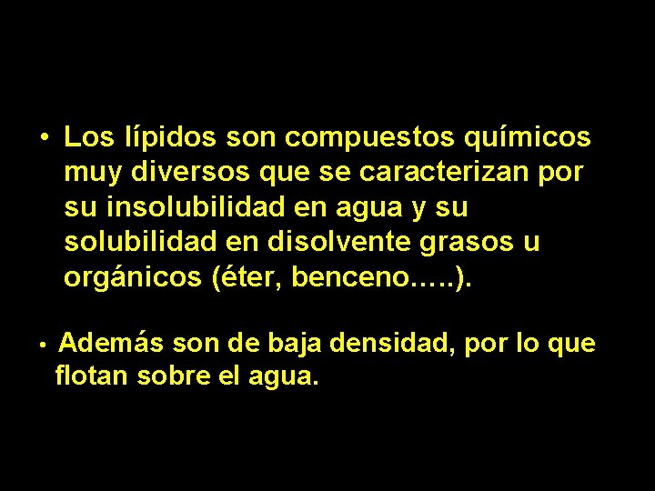 • Además son de baja densidad, por lo que flotan sobre el agua. • Además son de baja densidad, por lo que flotan sobre el agua.