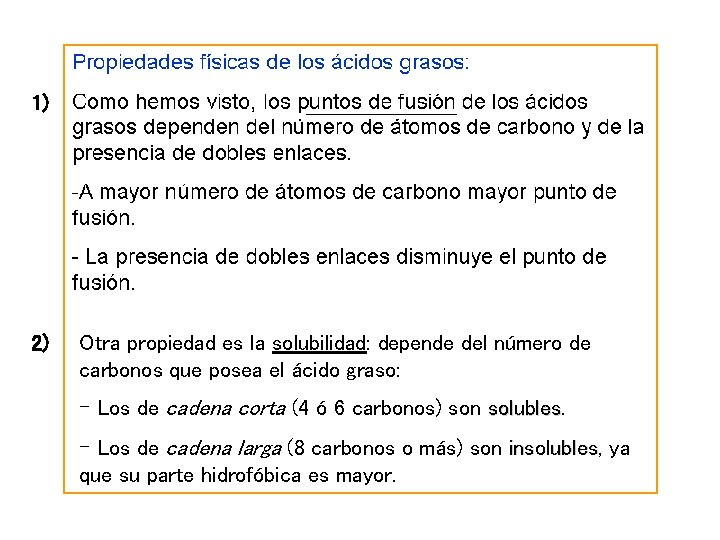 1) 2) Otra propiedad es la solubilidad: depende del número de carbonos que posea 1) 2) Otra propiedad es la solubilidad: depende del número de carbonos que posea