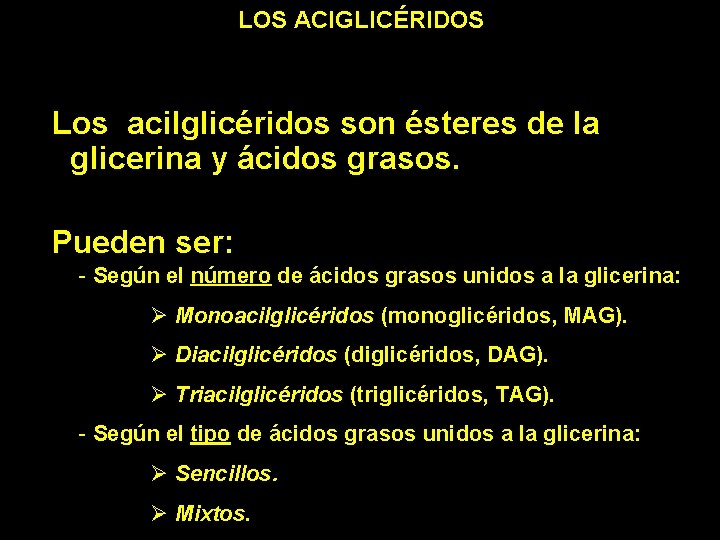 - Según el número de ácidos grasos unidos a la glicerina: Ø Monoacilglicéridos (monoglicéridos, - Según el número de ácidos grasos unidos a la glicerina: Ø Monoacilglicéridos (monoglicéridos,