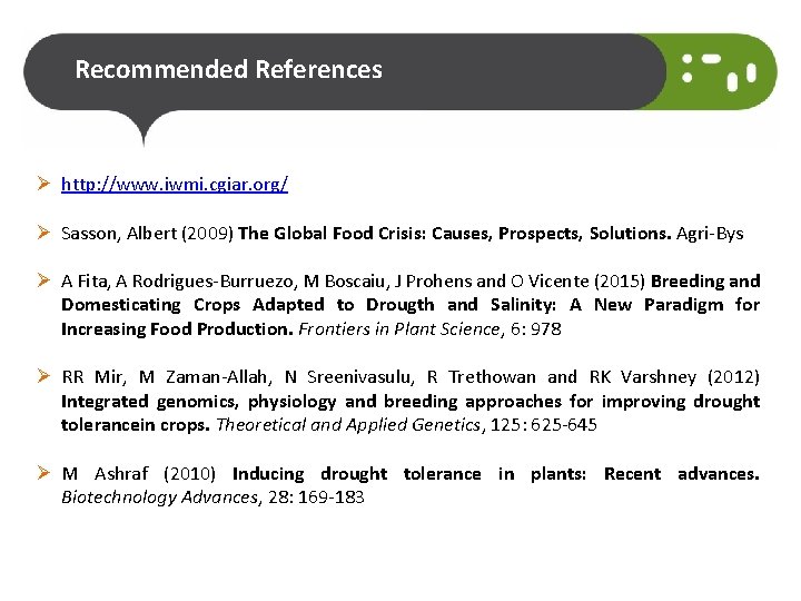 Recommended References Ø http: //www. iwmi. cgiar. org/ Ø Sasson, Albert (2009) The Global