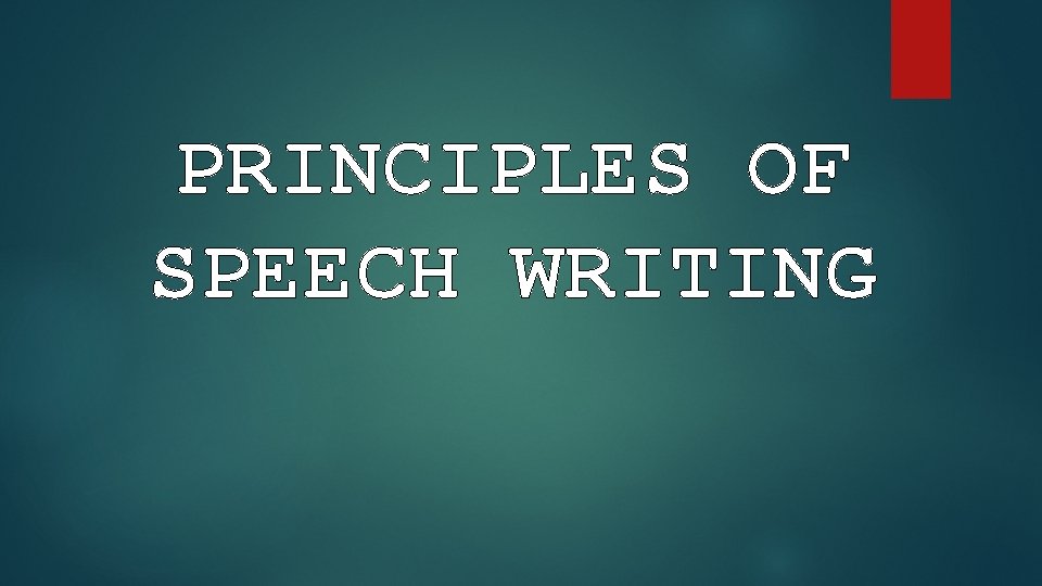 PRINCIPLES OF SPEECH WRITING 