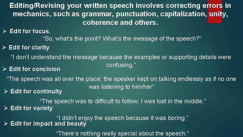 Editing/Revising your written speech involves correcting errors in mechanics, such as grammar, punctuation, capitalization,