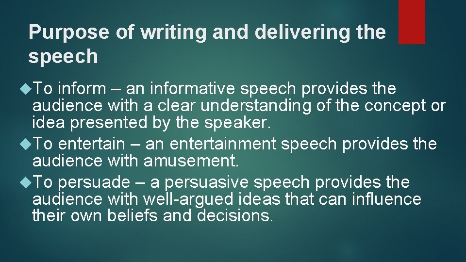 Purpose of writing and delivering the speech To inform – an informative speech provides