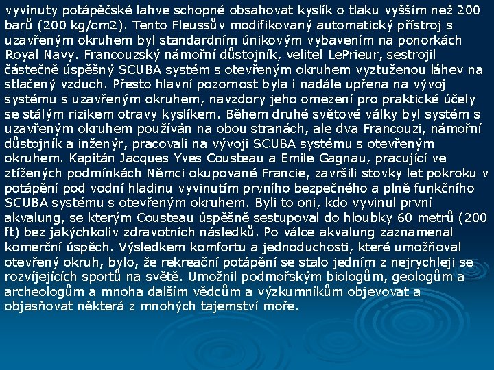 vyvinuty potápěčské lahve schopné obsahovat kyslík o tlaku vyšším než 200 barů (200 kg/cm