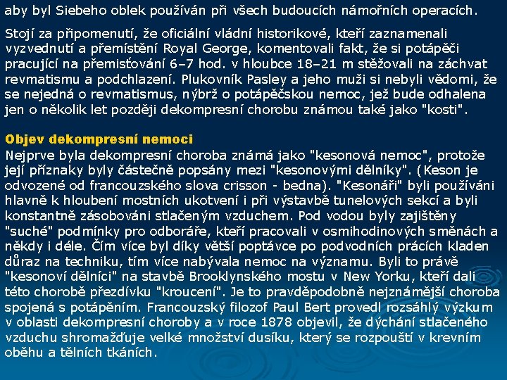 aby byl Siebeho oblek používán při všech budoucích námořních operacích. Stojí za připomenutí, že