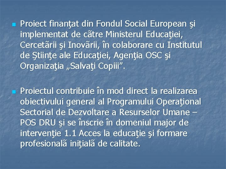 n n Proiect finanţat din Fondul Social European şi implementat de cãtre Ministerul Educaţiei,