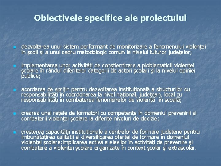 Obiectivele specifice ale proiectului n n n dezvoltarea unui sistem performant de monitorizare a