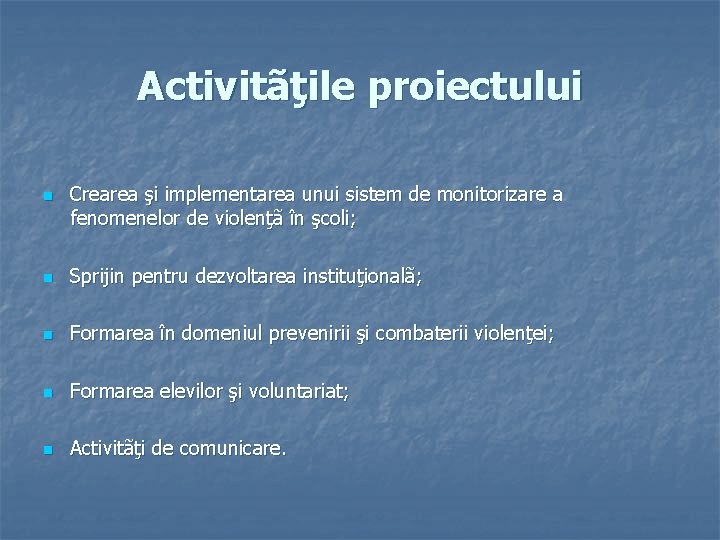 Activitãţile proiectului n Crearea şi implementarea unui sistem de monitorizare a fenomenelor de violenţã