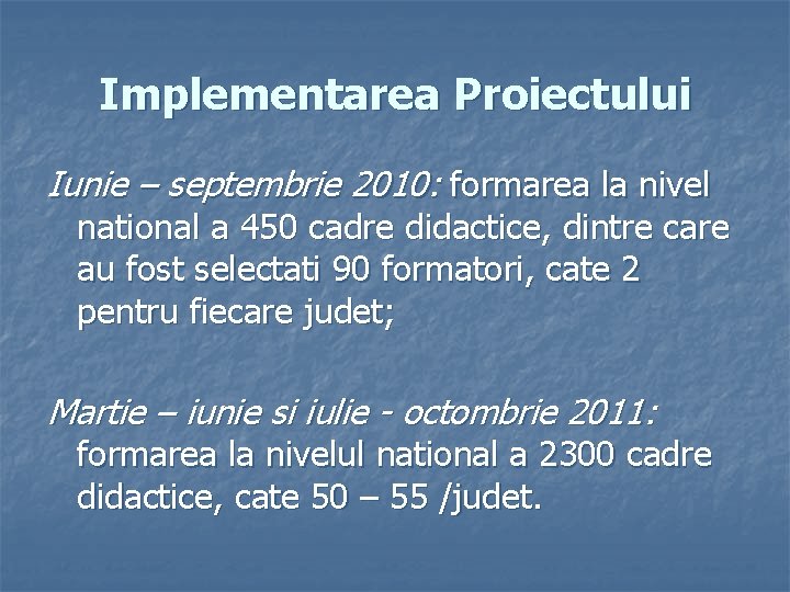 Implementarea Proiectului Iunie – septembrie 2010: formarea la nivel national a 450 cadre didactice,