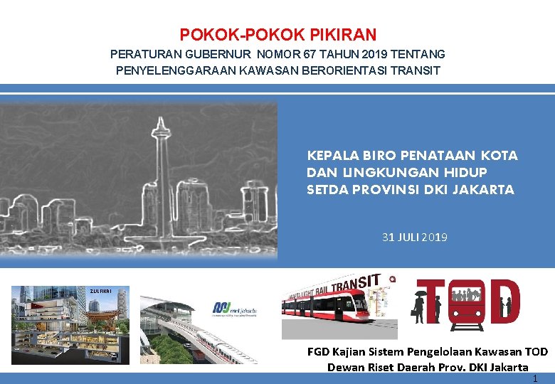 POKOK-POKOK PIKIRAN PERATURAN GUBERNUR NOMOR 67 TAHUN 2019 TENTANG PENYELENGGARAAN KAWASAN BERORIENTASI TRANSIT KEPALA