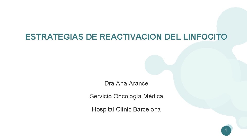 ESTRATEGIAS DE REACTIVACION DEL LINFOCITO Dra Ana Arance Servicio Oncología Médica Hospital Clínic Barcelona