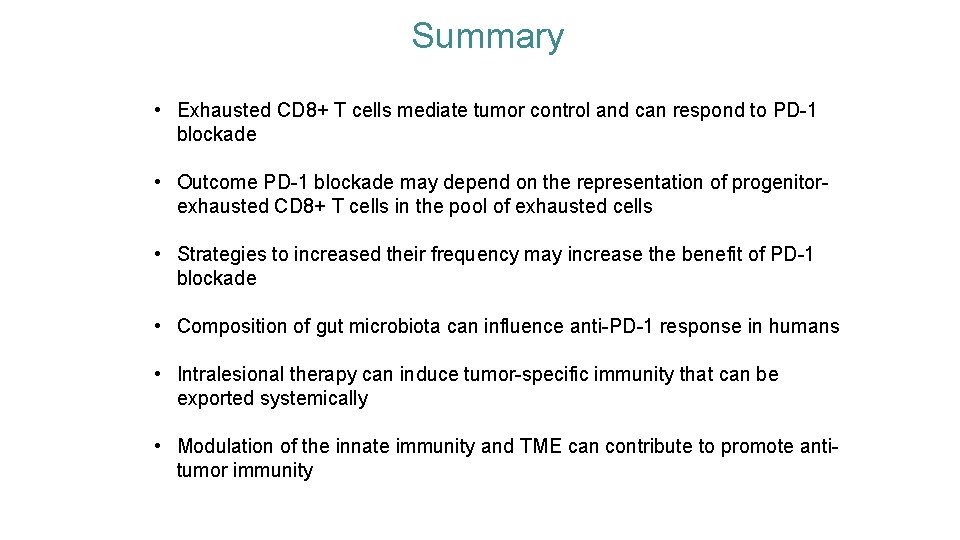 Summary • Exhausted CD 8+ T cells mediate tumor control and can respond to