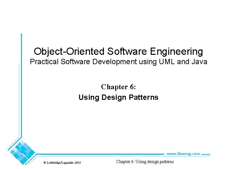 Object-Oriented Software Engineering Practical Software Development using UML and Java Chapter 6: Using Design